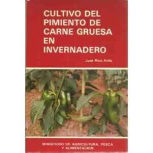Cultivo del pimiento de carne gruesa en invernadero