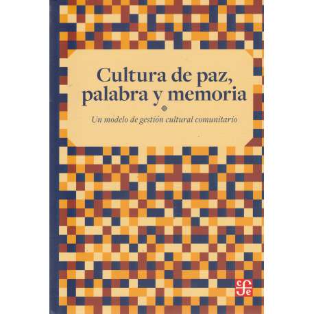 Cultura de paz, palabra y memoria. Un modelo de gestión cultural comunitario