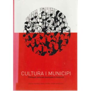 Cultura i municipi. Polítiques culturals municipal a Catalunya: 60 aprtacions