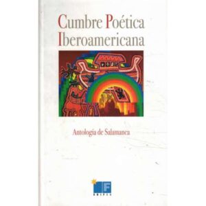 Cumbre poética Iberoamericana. Antología de Salamanca
