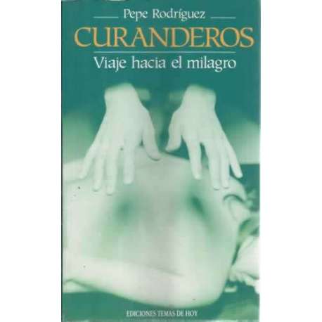 Curanderos. Viaje hacia el milagro