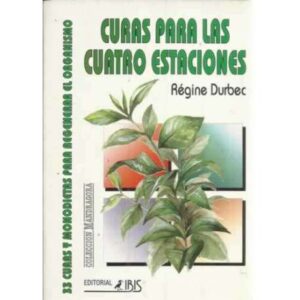 Curas para las cuatro estaciones. 33 curas y monodietas para regenerar el organismo
