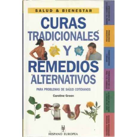 CURAS TRADICIONALES Y REMEDIOS ALTERNATIVOS. Para problemas de salud cotidianos