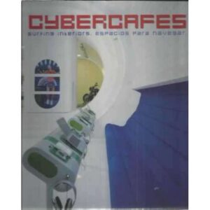 Cybercafes. Surfing interiors. Espacios para navegar