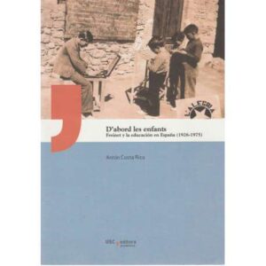 D' abord les enfants. Freinet y la educación en España (1926-1975)