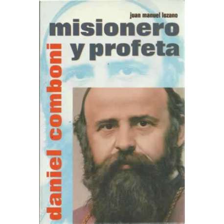Daniel Comboni. Misonero y profeta