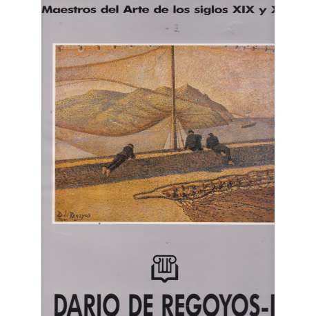 Dario Regoyos I: Maestros del Arte de los siglos XIX y XX