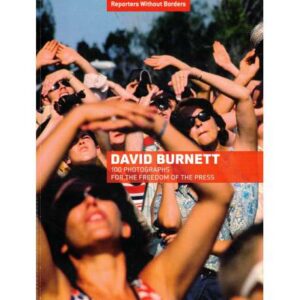 David Burnett. 100 photographs for the freedom of the press