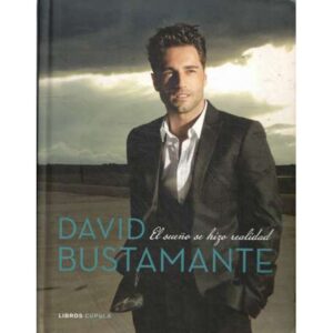 David Bustamante. El sueño se hizo realidad