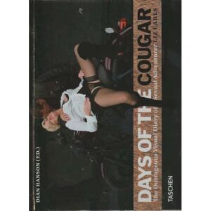 Days of the cougar. The Outrageous Visual Diary of Sexual Adventurer