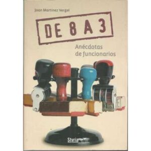 De 8 a 3. Anécdotas de fundionarios