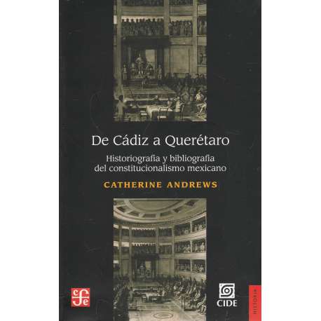 De Cádiz a Querétaro. Historiografía y bibliografía del constitucionalismo mexicano