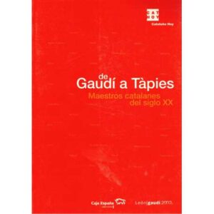 De Gaudí a Tàpies. Maestros catalanes del siglo XX