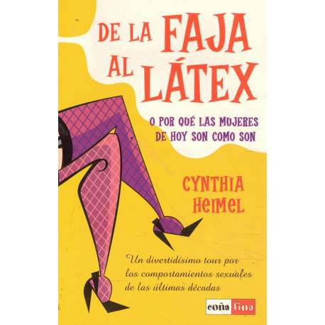 De la faja al látex. O por qué las mujeres de hoy son como son