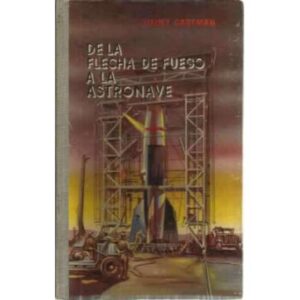 De la flecha de fuego a la astronave