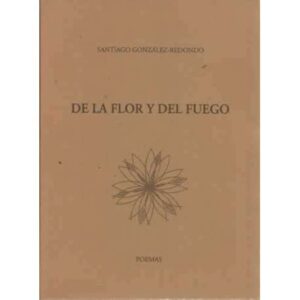 De la flor y del fuego