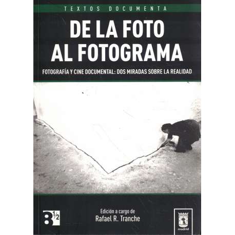 De la foto al fotograma. Fotografía y cine documental: dos miradas sobre la realidad