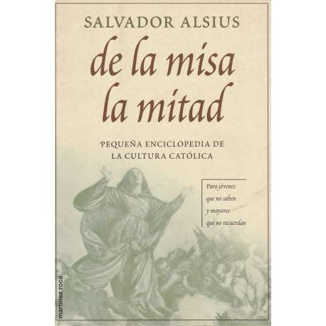 De la misa la mitad. Pequeña enciclopedia de la cultura católica
