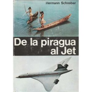 De la piragua al Jet. La gran aventura de las comunicaciones mundiales