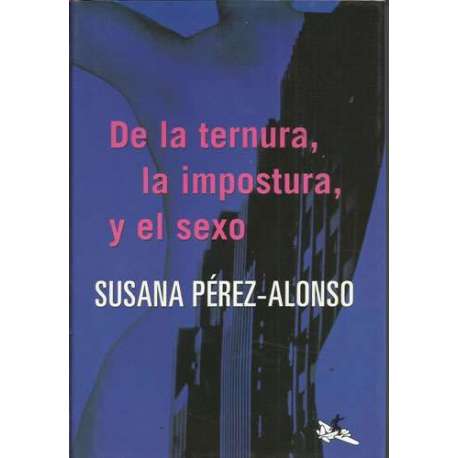 De la ternura, la impostura y el sexo