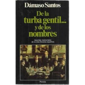 DE LA TURBA GENTIL Y DE LOS NOMBRES. Apuntes memoriales de la vida literaria española