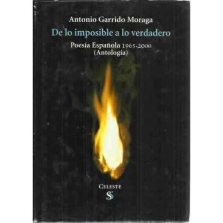 DE LO IMPOSIBLE A LO VERDADERO. POESÍA ESPAÑOLA 1965-2000 (ANTOLOGÍA)