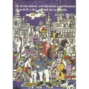 De lucios cascos, calvatruenos y perforantes de la M.N y M.L ciudad de La Coruña