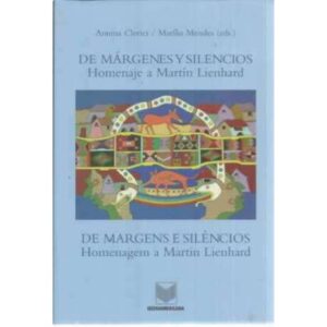 De márgenes y silencios. Homenaje a Martín Lienhard