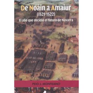 De Noáin a Amaiur 1521-1522. El año que decidió el futturo de Navarra
