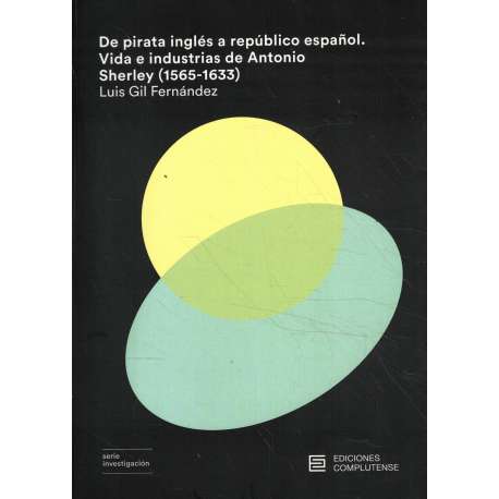De pirata inglés a repúblico español. Vida e indumentarias de Antonio Sherley (1565-1633)