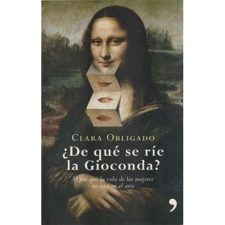 ¿De qué se ríe la Gioconda? O por qué la vida de las mujeres no está en el arte.