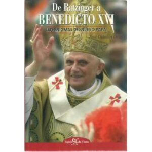 DE RATZINGER A BENEDICTO XVI. Los enigmas del nuevo Papa