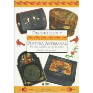 Decoración y pintura artesanal. Un curso completo de arte decorativo