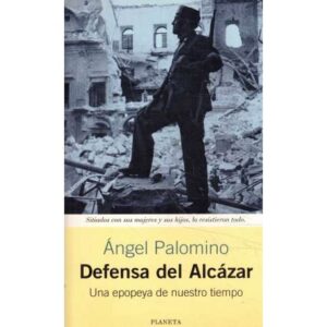 Defensa del Alcázar. Una epopeya de nuestro tiempo