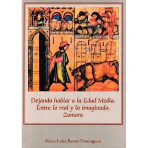 Dejando hablar a la Edad Media. Entre lo real y lo imaginado. Zamora