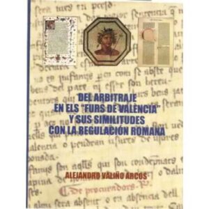 Del arbitraje en els Furs de València y sus similitudes con la regulación romana