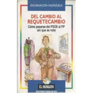Del cambio al requetecambio. Cómo pasarse del PSOE al PP sin querer que se note