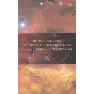 Del cielo y sus maravillas, de la tierra y sus miserias