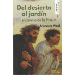 Del desierto al jardín. El camino de la Pascua