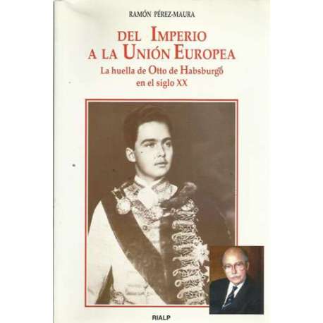 Del imperio a la Unión Europea. La huella de Otto de Habsburgo en el siglo XX