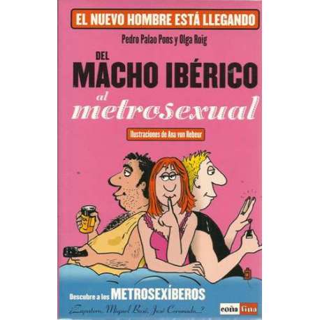 Del macho ibérico al metrosexual. Descubre a los metrosexíberos: ¿Zapatero, Miguel Bosé, José Coronado
?