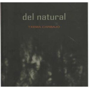 Del natural. Txema Carbajo
