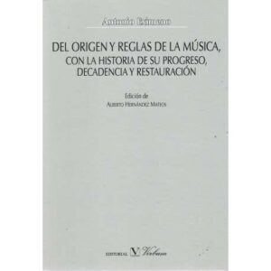 Del origen y reglas de la música, con la historia de su progreso...