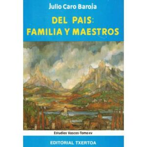 Del país: familia y maestros. Estudios Vascos. Tomo XV