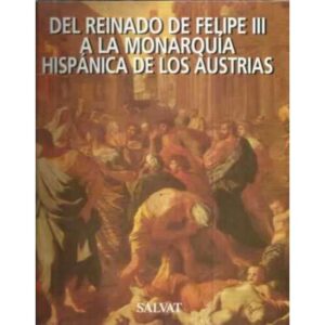 Del reinado de Felipe III a la Monarquía Hispánica de los Austrias