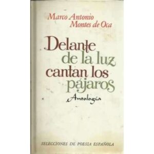 DELANTE DE LA LUZ CANTAN LOS PÁJAROS. Antología