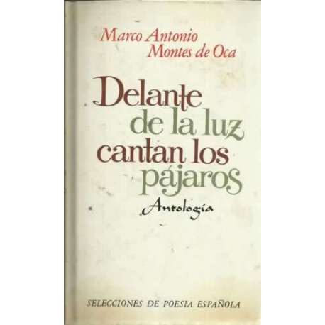 DELANTE DE LA LUZ CANTAN LOS PÁJAROS. Antología
