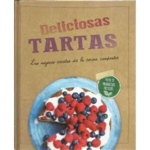 Deliciosas tartas. Las mejores recetas de la cocina campestre