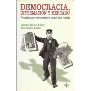 Democracia, información y mercado. Propuestas para democratizar el control de la realidad