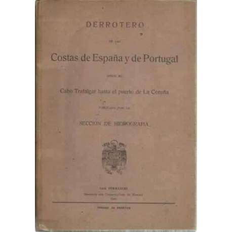 Derrotero de las Costas de España y de Portugal desde el Cabo de Trafalgar hasta el puerto de La Coruña